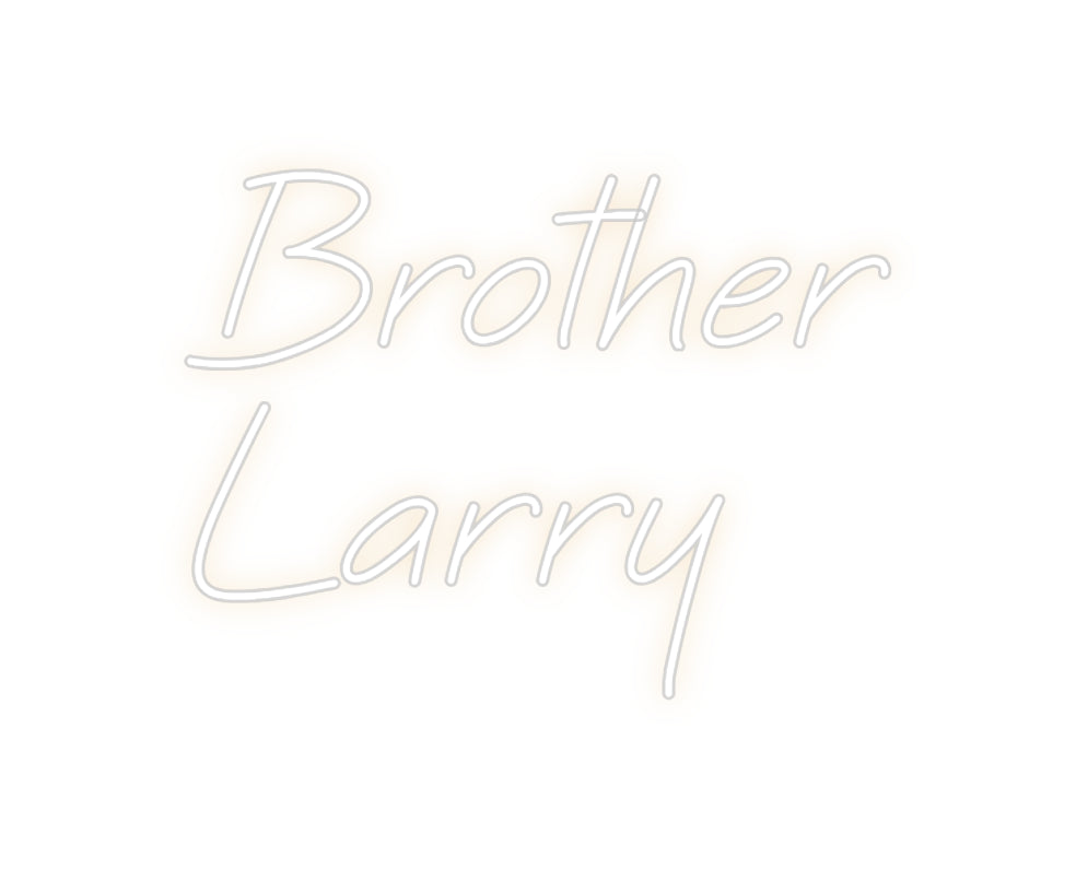 Custom Neon: Brother
Larry